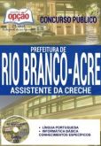 Apostila - ASSISTENTE DE CRECHE - Prefeitura de Rio Branco / AC